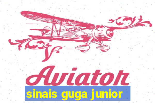 sinais guga junior